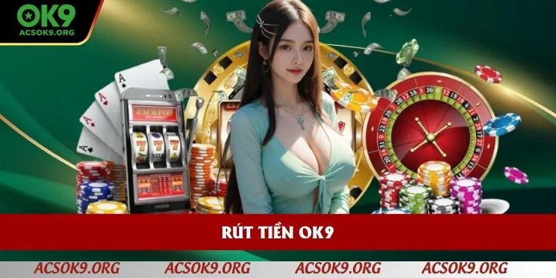 rut-tien-ok9